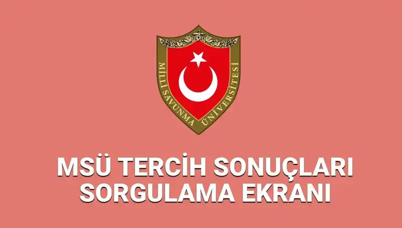 2025 MSÜ Tercih Sonuçları Açıklandı! Yerleştirme Sonuçları Sorgulama Ekranı Burada