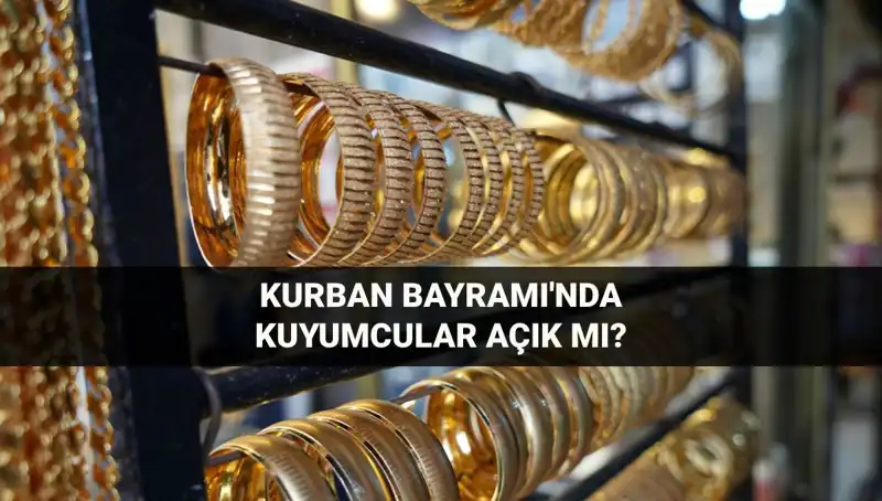 Kurban Bayramı’nda Kuyumcular Açık mı? İşte Cevabı!