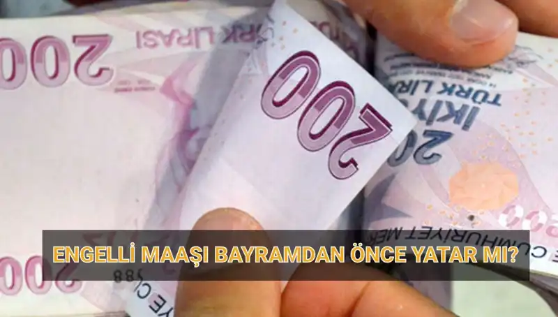 Engelli Maaşları Bayram Öncesi Ne Zaman Yatacak? 2025 Nisan Ödeme Tarihleri